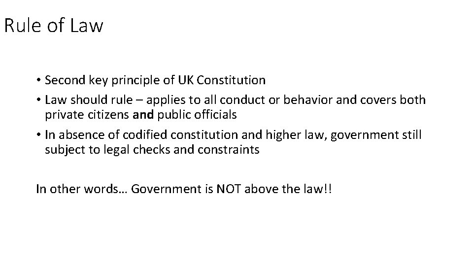 Rule of Law • Second key principle of UK Constitution • Law should rule