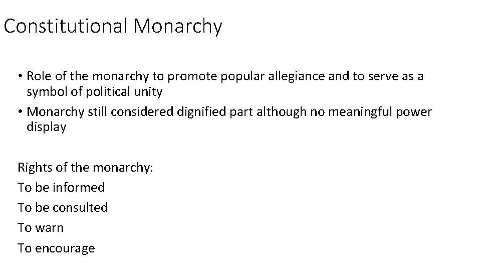 Constitutional Monarchy • Role of the monarchy to promote popular allegiance and to serve