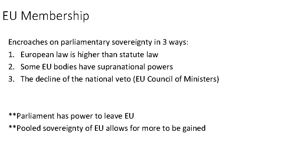 EU Membership Encroaches on parliamentary sovereignty in 3 ways: 1. European law is higher