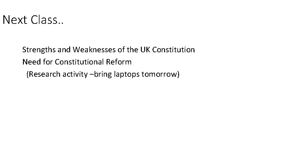 Next Class. . Strengths and Weaknesses of the UK Constitution Need for Constitutional Reform