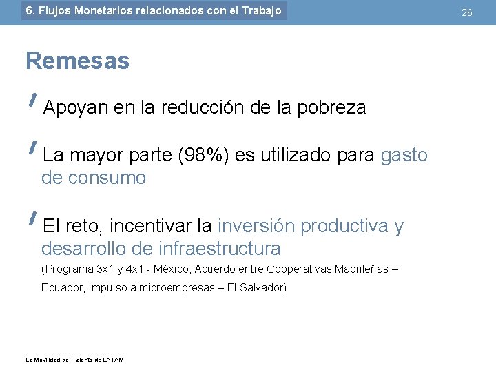 6. Flujos Monetarios relacionados con el Trabajo Remesas Apoyan en la reducción de la