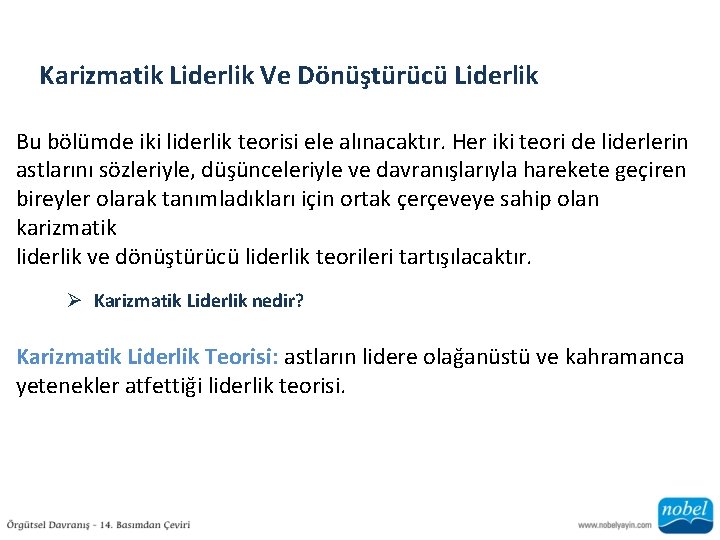 Karizmatik Liderlik Ve Dönüştürücü Liderlik Bu bölümde iki liderlik teorisi ele alınacaktır. Her iki