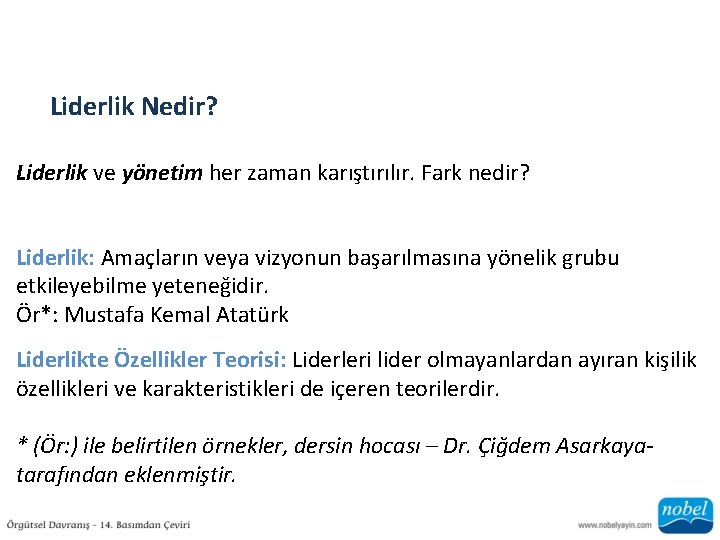 Liderlik Nedir? Liderlik ve yönetim her zaman karıştırılır. Fark nedir? Liderlik: Amaçların veya vizyonun