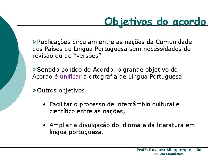 Objetivos do acordo ØPublicações circulam entre as nações da Comunidade dos Países de Língua