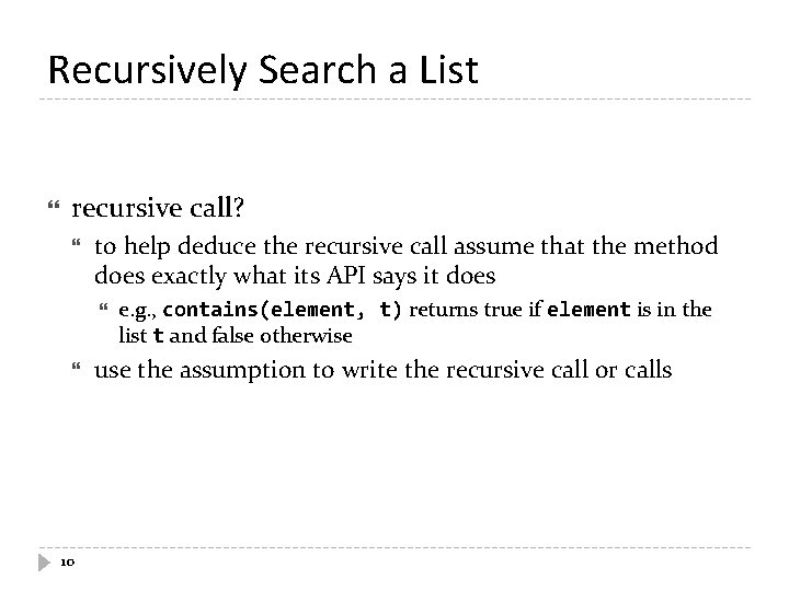 Recursively Search a List recursive call? to help deduce the recursive call assume that