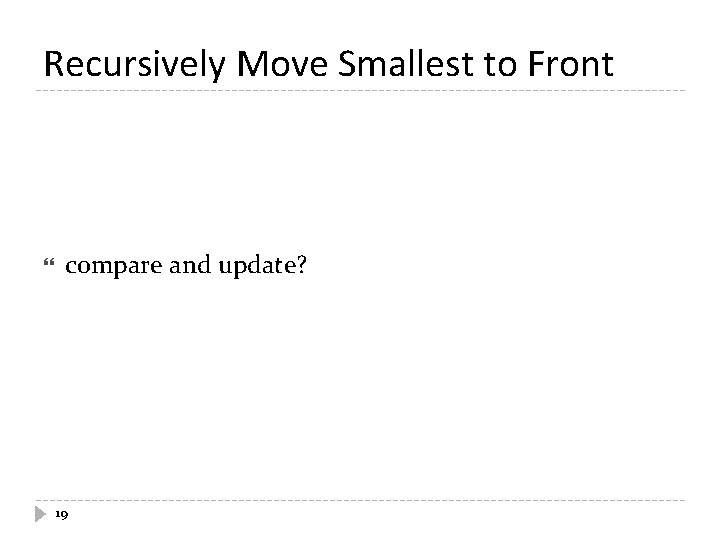 Recursively Move Smallest to Front compare and update? 19 