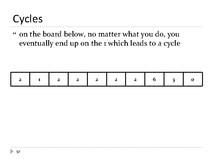 Cycles on the board below, no matter what you do, you eventually end up