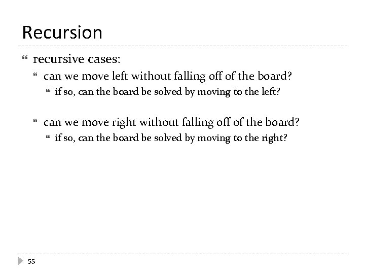 Recursion recursive cases: can we move left without falling off of the board? can