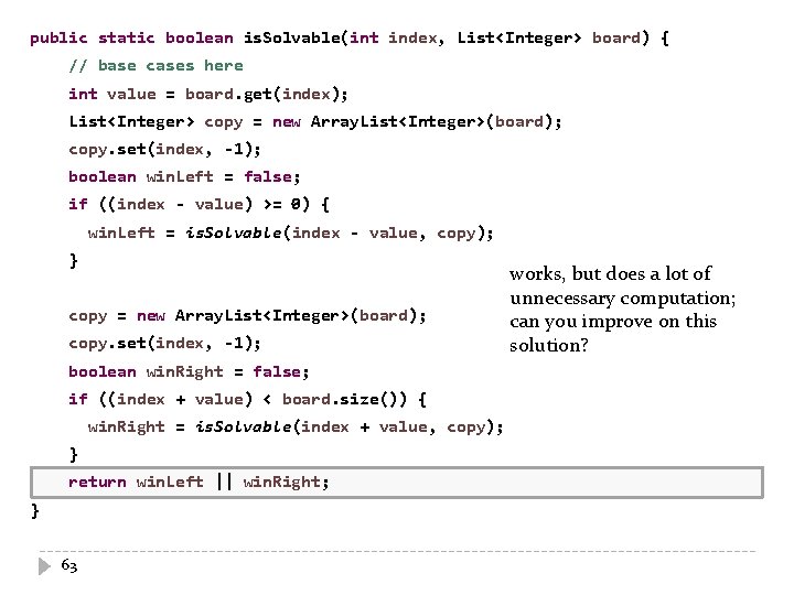 public static boolean is. Solvable(int index, List<Integer> board) { // base cases here )