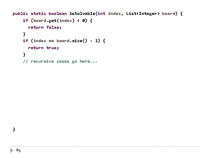 public static boolean is. Solvable(int index, List<Integer> board) { if (board. get(index) < 0)