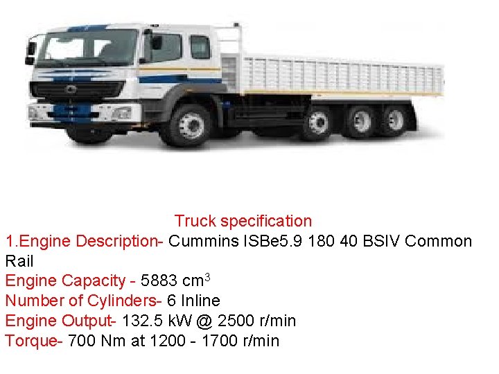 Truck specification 1. Engine Description- Cummins ISBe 5. 9 180 40 BSIV Common Rail