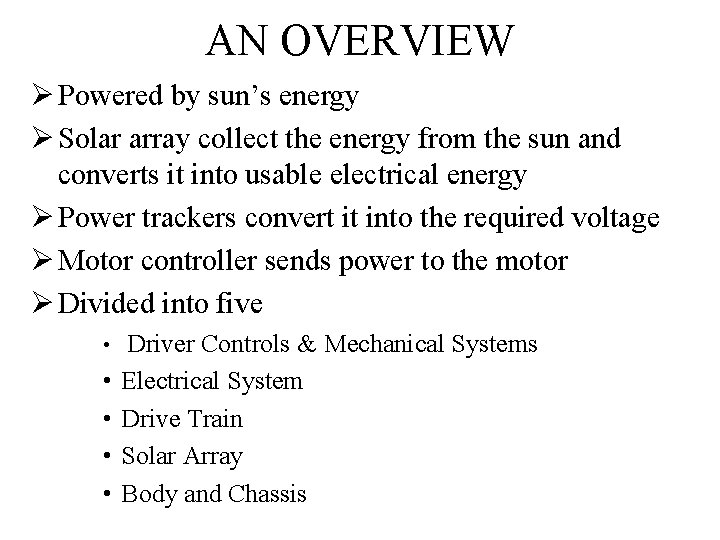 AN OVERVIEW Ø Powered by sun’s energy Ø Solar array collect the energy from