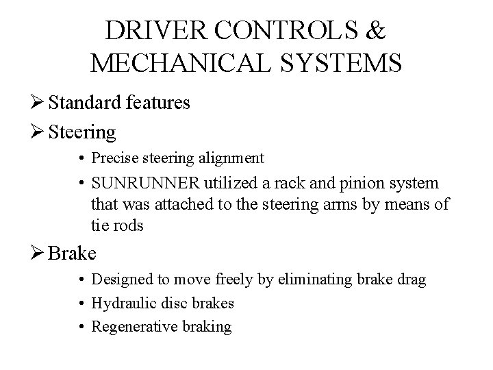 DRIVER CONTROLS & MECHANICAL SYSTEMS Ø Standard features Ø Steering • Precise steering alignment