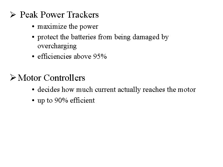 Ø Peak Power Trackers • maximize the power • protect the batteries from being