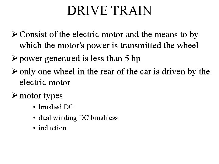 DRIVE TRAIN Ø Consist of the electric motor and the means to by which