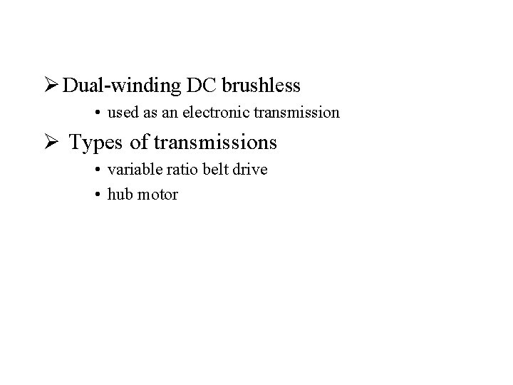 Ø Dual-winding DC brushless • used as an electronic transmission Ø Types of transmissions