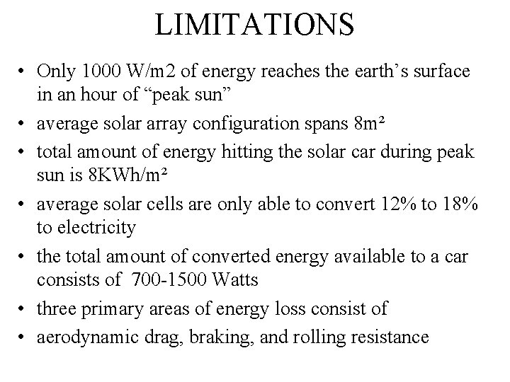 LIMITATIONS • Only 1000 W/m 2 of energy reaches the earth’s surface in an