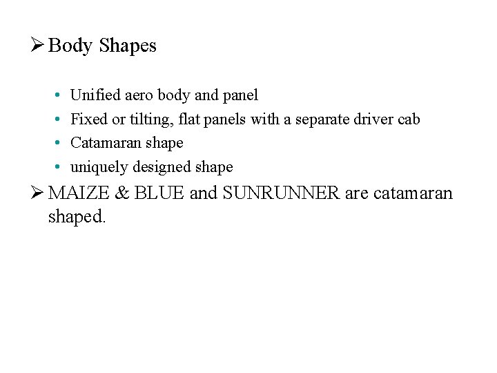Ø Body Shapes • • Unified aero body and panel Fixed or tilting, flat
