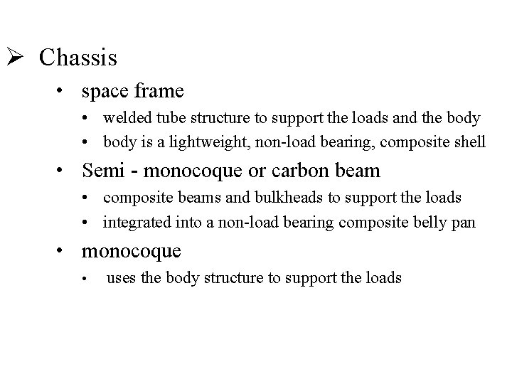 Ø Chassis • space frame • welded tube structure to support the loads and