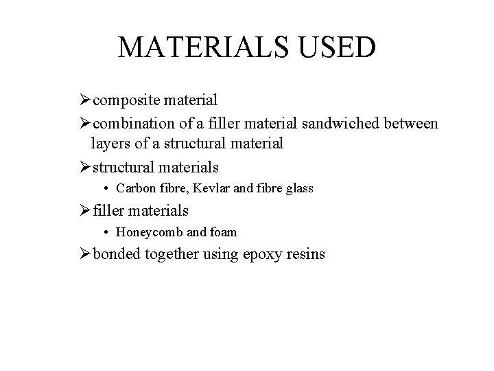 MATERIALS USED Øcomposite material Øcombination of a filler material sandwiched between layers of a