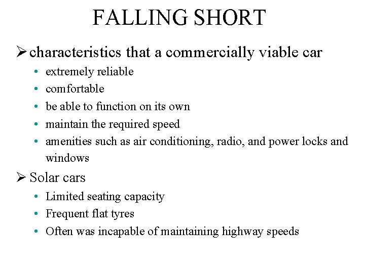 FALLING SHORT Ø characteristics that a commercially viable car • • • extremely reliable