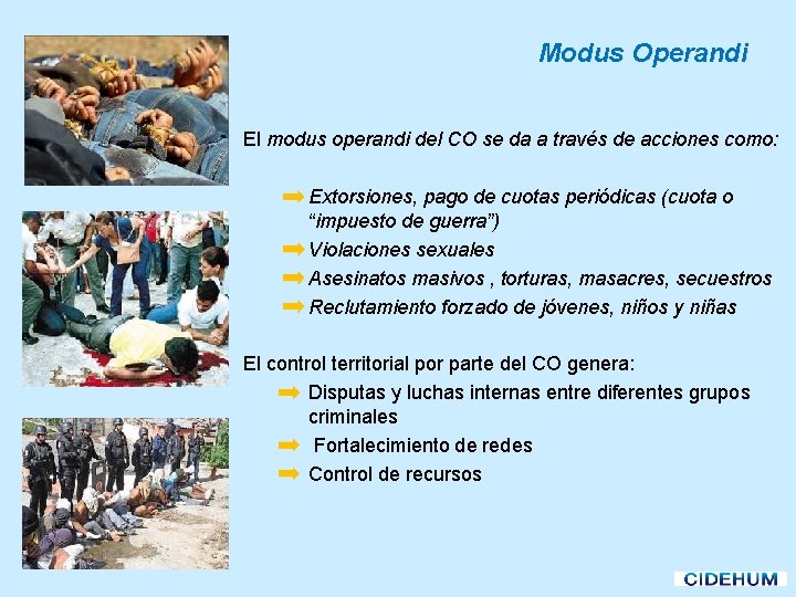 Modus Operandi El modus operandi del CO se da a través de acciones como: