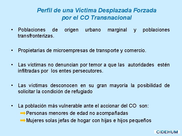 Perfil de una Víctima Desplazada Forzada por el CO Transnacional • Poblaciones de transfronterizas.