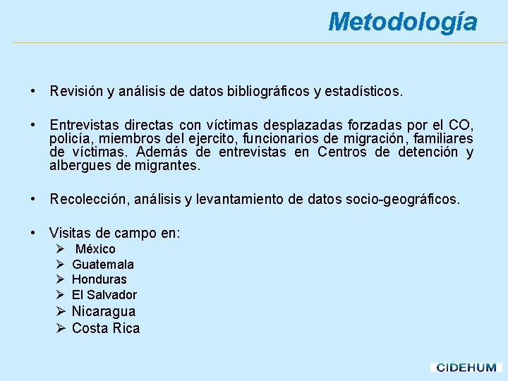 Metodología • Revisión y análisis de datos bibliográficos y estadísticos. • Entrevistas directas con