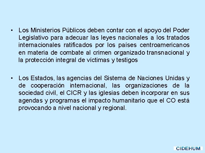  • Los Ministerios Públicos deben contar con el apoyo del Poder Legislativo para