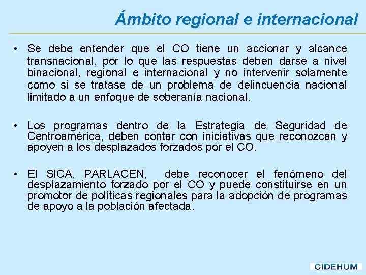 Ámbito regional e internacional • Se debe entender que el CO tiene un accionar