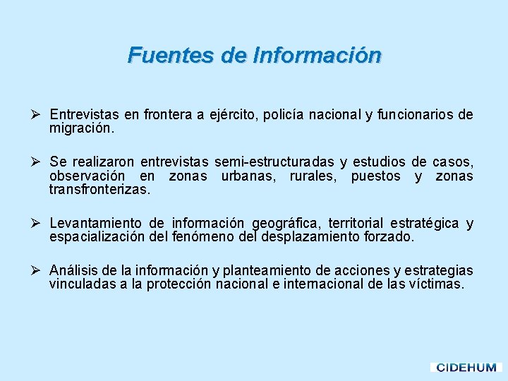 Fuentes de Información Ø Entrevistas en frontera a ejército, policía nacional y funcionarios de