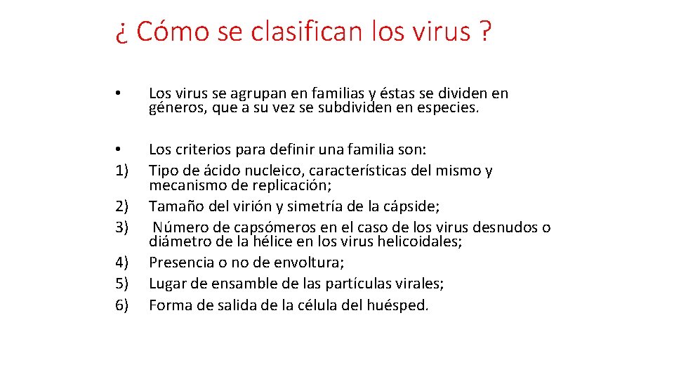 ¿ Cómo se clasifican los virus ? • Los virus se agrupan en familias