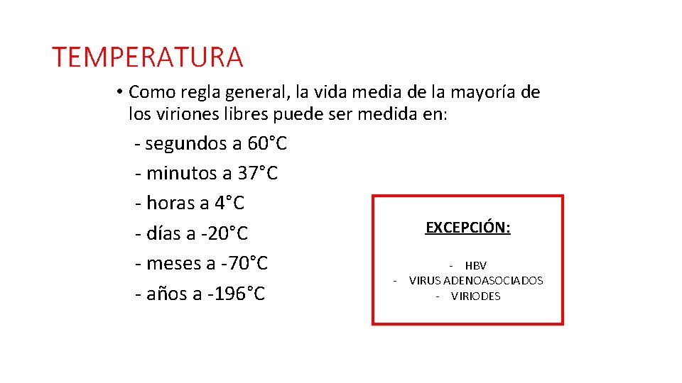 TEMPERATURA • Como regla general, la vida media de la mayoría de los viriones