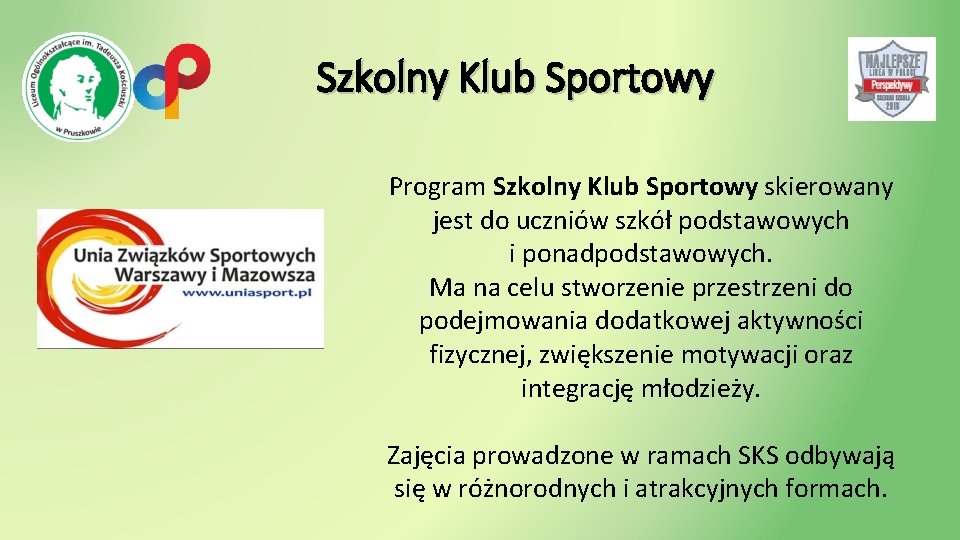 Szkolny Klub Sportowy Program Szkolny Klub Sportowy skierowany jest do uczniów szkół podstawowych i