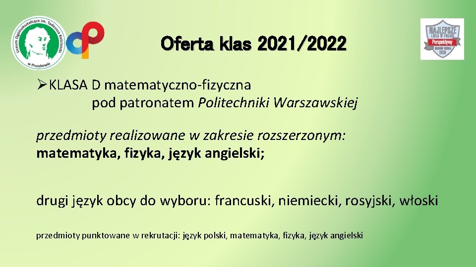 Oferta klas 2021/2022 ØKLASA D matematyczno-fizyczna pod patronatem Politechniki Warszawskiej przedmioty realizowane w zakresie