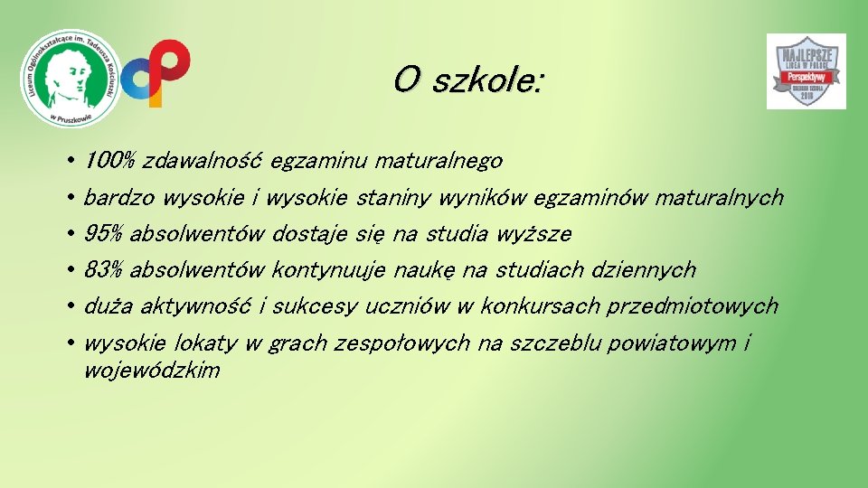 O szkole: • 100% zdawalność egzaminu maturalnego • bardzo wysokie i wysokie staniny wyników