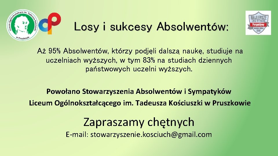 Losy i sukcesy Absolwentów: Aż 95% Absolwentów, którzy podjęli dalszą naukę, studiuje na uczelniach