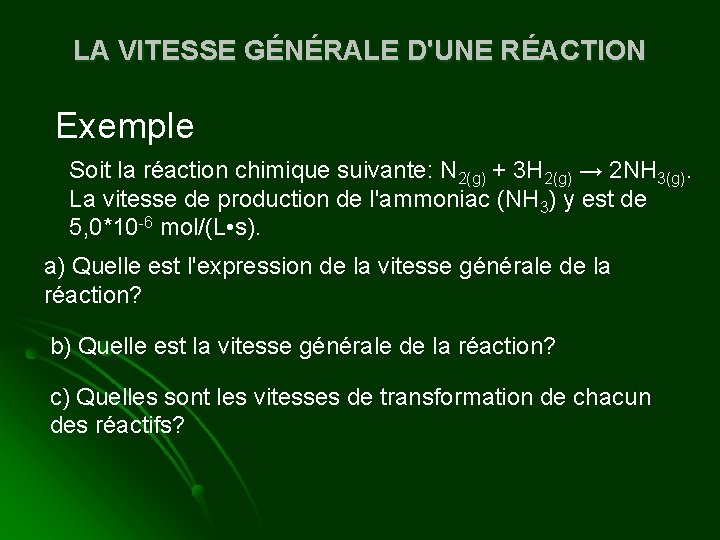 LA VITESSE GÉNÉRALE D'UNE RÉACTION Exemple Soit la réaction chimique suivante: N 2(g) +