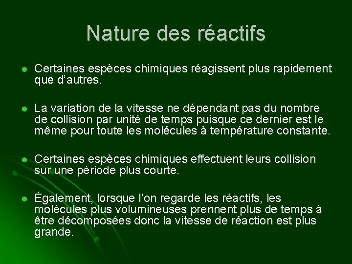 Nature des réactifs l Certaines espèces chimiques réagissent plus rapidement que d’autres. l La