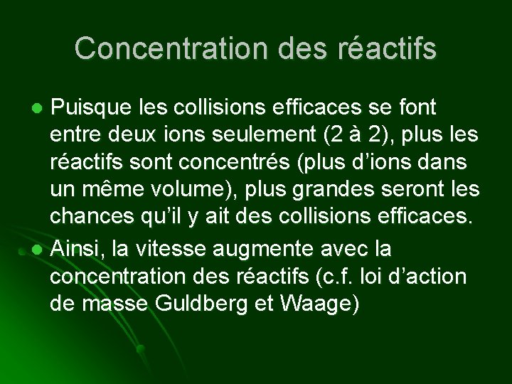 Concentration des réactifs Puisque les collisions efficaces se font entre deux ions seulement (2