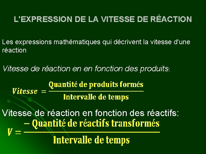 L'EXPRESSION DE LA VITESSE DE RÉACTION Les expressions mathématiques qui décrivent la vitesse d'une
