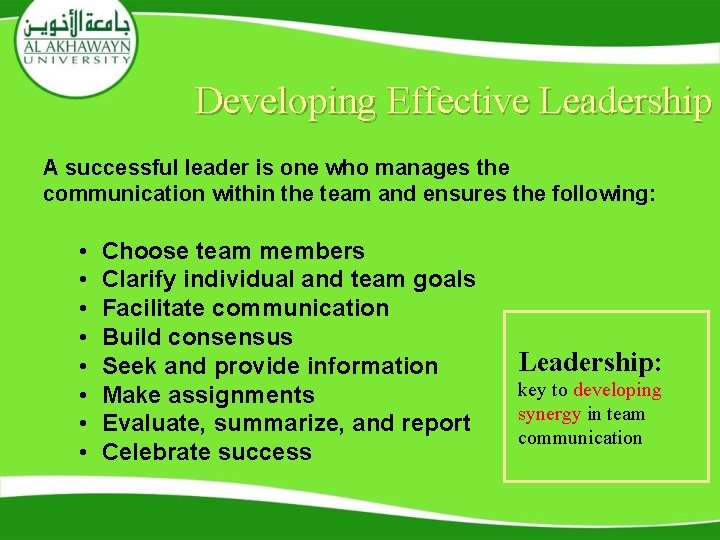 Developing Effective Leadership A successful leader is one who manages the communication within the