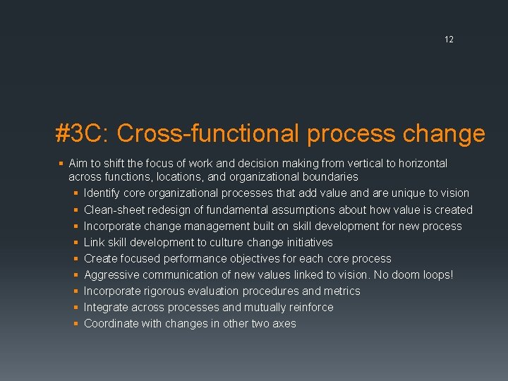 12 #3 C: Cross-functional process change § Aim to shift the focus of work
