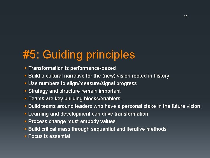 14 #5: Guiding principles § § § § § Transformation is performance-based Build a