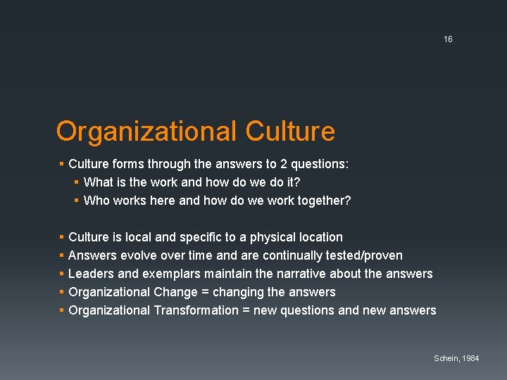 16 Organizational Culture § Culture forms through the answers to 2 questions: § What