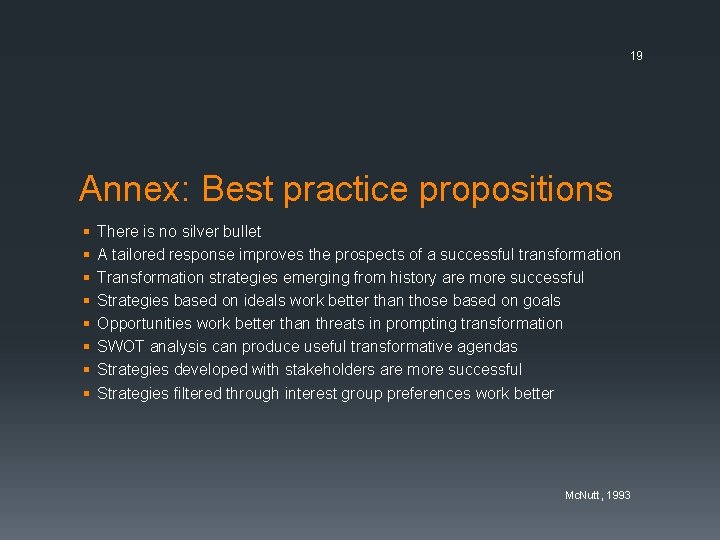 19 Annex: Best practice propositions § § § § There is no silver bullet