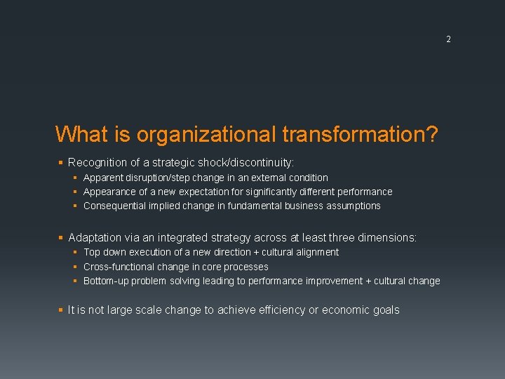2 What is organizational transformation? § Recognition of a strategic shock/discontinuity: § Apparent disruption/step