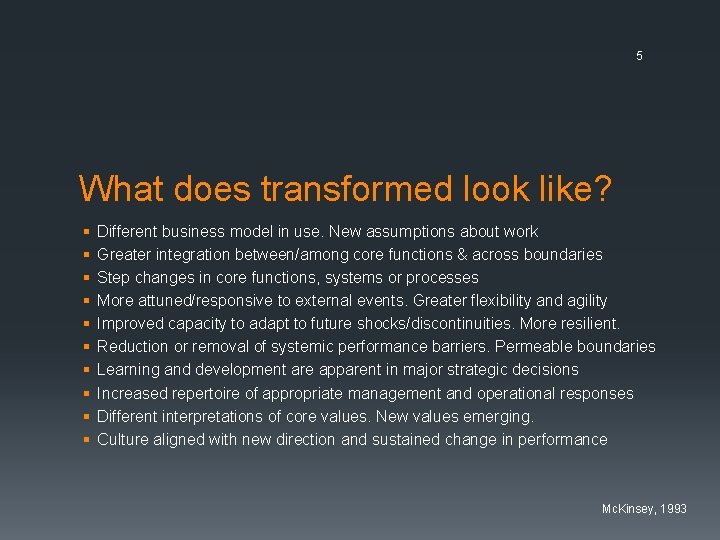 5 What does transformed look like? § § § § § Different business model