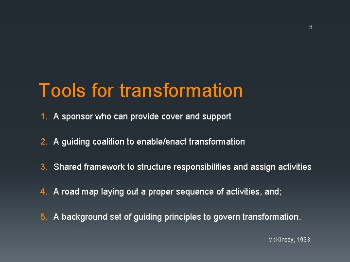 6 Tools for transformation 1. A sponsor who can provide cover and support 2.