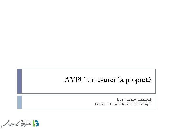 AVPU : mesurer la propreté Direction environnement Service de la propreté de la voie